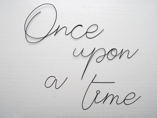 Phrase Once upon a time in annealed wire, writing, wire message, wire phrase, wire quote, wire wall decor