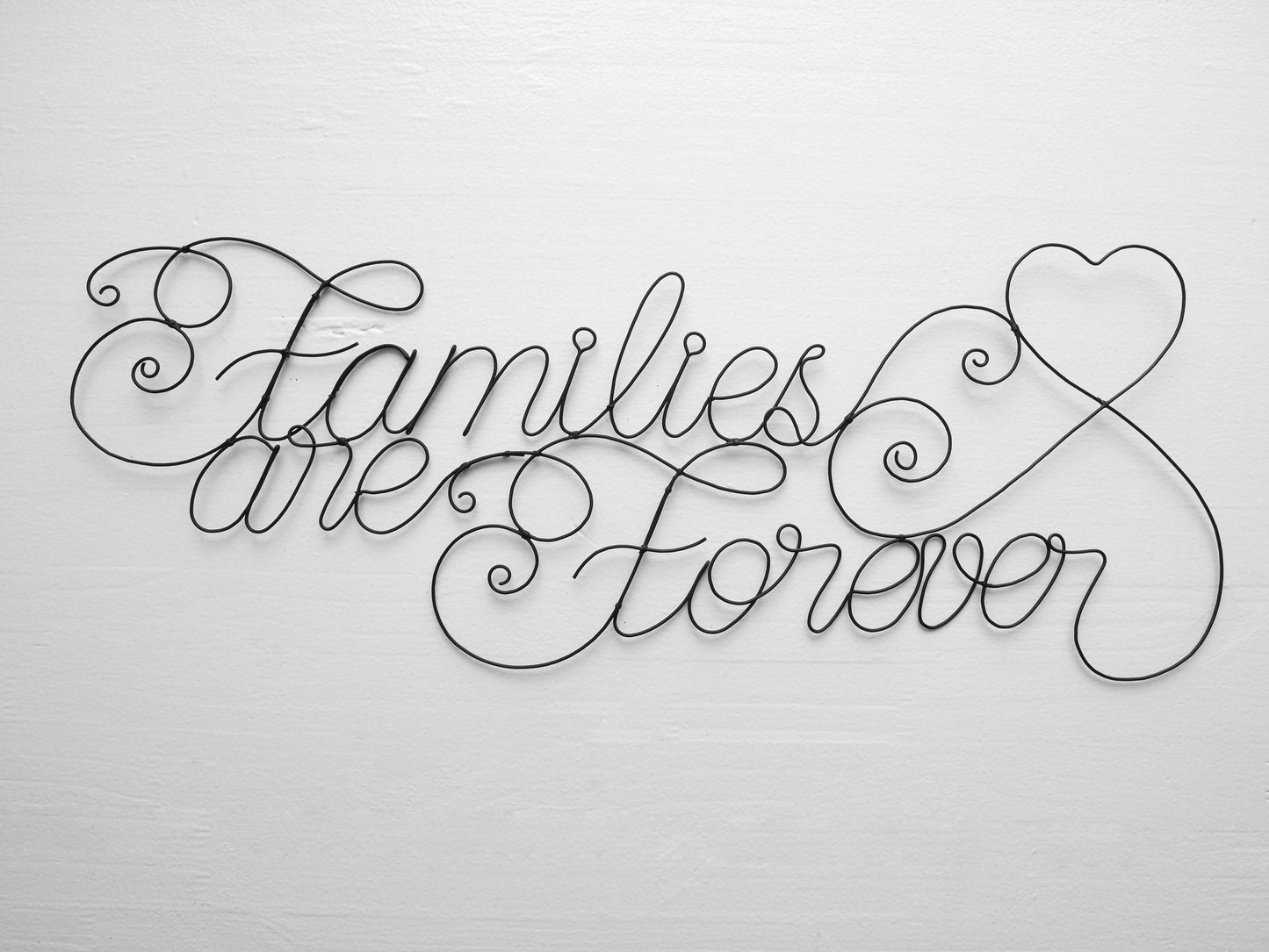 Families are Forever in annealed wire, wall decoration, family theme, quote, wall writing, door plaque, gift idea, love